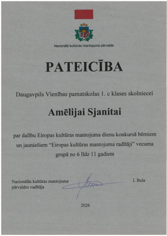 Nacionālā kultūras mantojuma pārvalde PATEICĪBA Daugavpils Vienības pamatskolas 1.c klases skolniecei Amēlijai Sjanitai par dalību Eiropas kultūras mantojuma dienu konkursā bērniem un jauniešiem "Eiropas kultūras mantojuma radītāji" vecuma grupā no 6 līdz 11 gadiem 2026