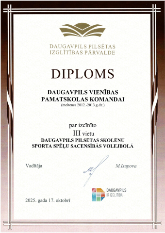 Daugavpils Pilsētas Izlglītības pārvalde DIPLOMS Daugavpils Vienības pamatskolas komandai (meitenes 2012.-2013.g.dz.) par izcīnīto 3. vietu Daugavpils Pilsētas skolēnu sporta spēļu sacensībās volējbolā 2025.gada 17.oktobrī