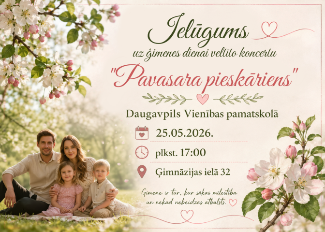 Ielūgums uz ģimenes dienai veltīto koncertu "Pavasara pieskāriens" Daugavpils Vienības pamatskolā 25.05.2026. plkst. 17:00 Ģimnāzijas ielā 32
