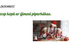 22. decembris - Izcep kopā ar ģimeni piparkūkas.