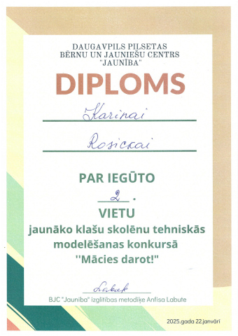 Daugavpils pilsetas bērnu un  jauniešu centrs "Jaunība" Diploms Karīnai Rosickai par piedaliegūto 2. vietu jaunāko klašu skolēnu tehniskās modelēšanas konkursā "Mācies darot!"