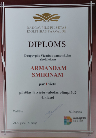 Daugavpils pilsētas izglītības pārvalde Diploms Daugavpils Vienības pamatskolas skolniekam Armandam Smirinam par 1. vietu pilsēts matemātikas olimpiādē 4. klasei