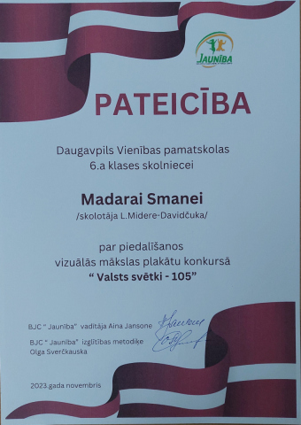 Pateicība Daugavpils Vienības pamatskolas 6.a klases skolniecei Madarai Smanei par piedalīšanos vizuālās mākslas plakātu konkursā "Valsts svētki - 105"