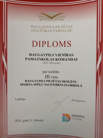 Daugavpils Pilsētas Izglītības pārvalde DIPLOMS Daugavpils Vienības pamatskolas komandai (2012.-2013.g.dz.) par izcīnīto 3. vietu Daugavpils pilsētas skolēnu sporta spēļu sacensībās florbolā
