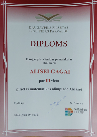 Daugavpils Pilsētas izglītības pārvalde Diploms Daugavpils Vienības pamatskolas skolniecei Alisei Gāgai par 3. vietu pilsētas matemātikas valodas olimpiādē 3. klasei