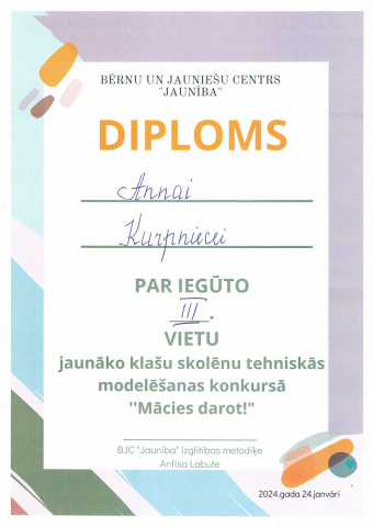 Bērnu un jauniešu centrs "Jaunība" Diploms Annai Kurpniecei par iegūtu 3. vietu jaunāko klašu skolēnu teniskās modelēšanas konkursā "Mācies darot!"