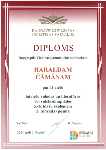 Daugavpils pilsētas izglītības pārvalde Diploms Daugavpils Vienības pamatskolas skolniekam Haraldam Čāmānam par 2. vietu latviešu valodas un literatrūas 50. valsts olimpiādes 5.-6. klašu skolēniem 2.(novada) posmā