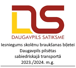 Iesniegums skolēnu braukšanas biļetei Daugavpils pilsētas sabiedriskajā transportā 2023./2024. m.g.