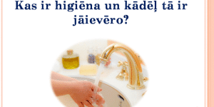 Kas ir higiēna un kādēļ tā ir jāievēro?