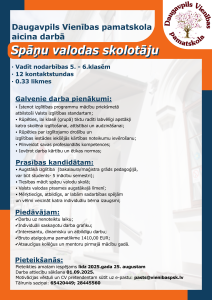 Daugavpils Vienības pamatskola aicina darbā Spāņu valodas skolotāju Vadīt nodarbības 5. - 6.klasēm, 12 kontaktstundas, 0.33 likmes Galvenie darba pienākumi: īstenot izglītības programmu mācību priekšmetā atbilstoši Valsts izglītības standartam; rūpēties, lai klasē (grupā) tiktu radīti labvēlīgi apstākļi katra skolēna izglītošanai, attīstībai un audzināšanai; rūpēties par izglītojamo drošību un izglītības iestādes iekšējās kārtības noteikumu ievērošanu; pilnveidot savas profesionālās kompetences; ievērot darba kārtību un ētikas normas; Prasības kandidātam: augstākā izglītība (bakalaura/maģistra grāds pedagoģijā, var būt students- 5 mācību semestri); tiesības mācīt spāņu valodu skolā; Valsts valodas prasmes augstākajā līmenī; mērķtiecīgs, atbildīgs, ar labām sadarbības spējām un vēlmi veicināt katra individuālu bērna izaugsmi; Piedāvājam: darbu uz nenoteiktu laiku;individuāli saskaņotu darba grafiku; interesantu, dinamisku un atbildīgu darbu; bruto atalgojuma pamatlikme 1410,00 EUR; atsaucīgus kolēģus un mentoru pirmajā mācību gadā. Pieteikšanās: Pieteikties amatam iespējams līdz 2025.gada 25. augustam Darba attiecību sākšana 01.09.2025. Motivācijas vēstuli un CV pretendentam sūtīt uz e-pastu: pasts@vienibaspsk.lv Tālrunis saziņai: 65420449; 28445560 