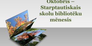 Oktobris – Starptautiskais skolu bibliotēku mēnesis