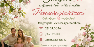 Ielūgums uz ģimenes dienai veltīto koncertu "Pavasara pieskāriens" Daugavpils Vienības pamatskolā 25.05.2026. plkst. 17:00 Ģimnāzijas ielā 32